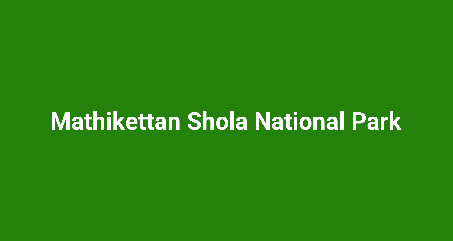 Mathikettan Shola National Park