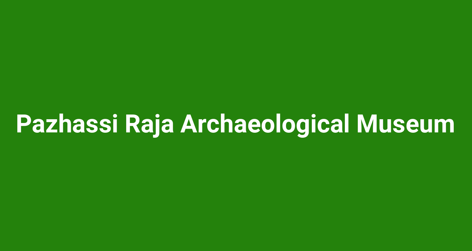 Pazhassi Raja Archaeological Museum