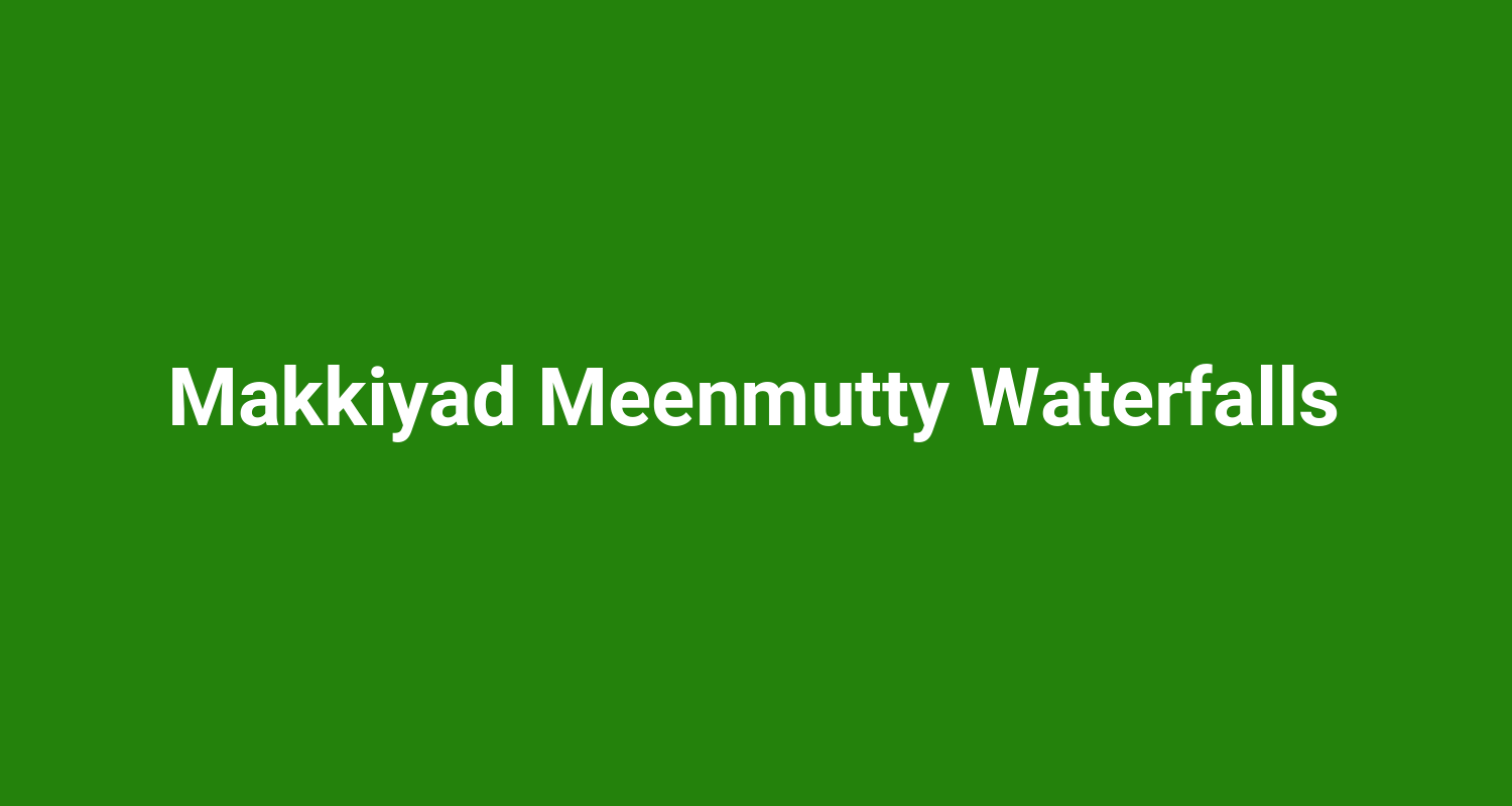 Makkiyad Meenmutty Waterfalls