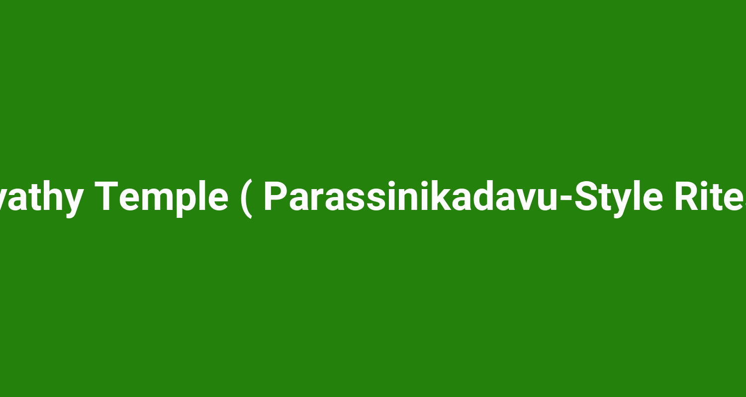 Sree Emoor Bhagavathy Temple ( Parassinikadavu‑Style Rites In Palakkad Belt )