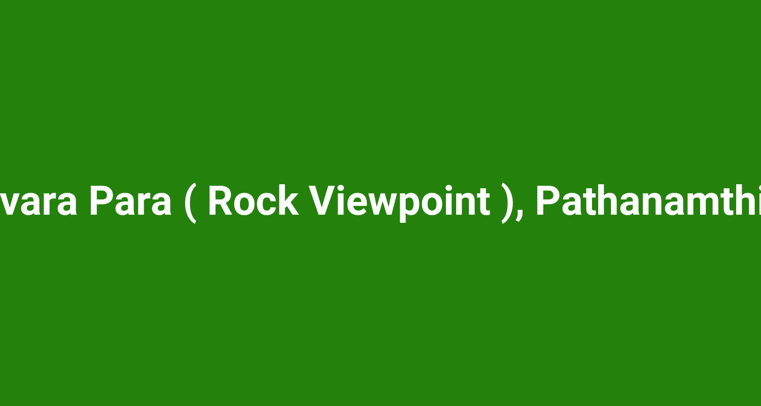 Mavara Para ( Rock Viewpoint ), Pathanamthitta
