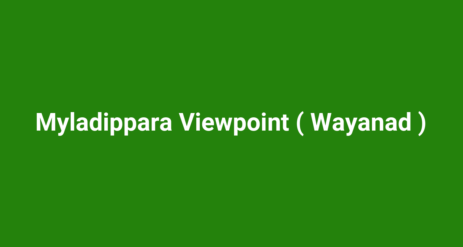 Myladippara Viewpoint ( Wayanad )