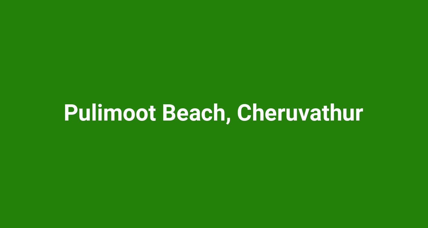 Pulimoot Beach, Cheruvathur
