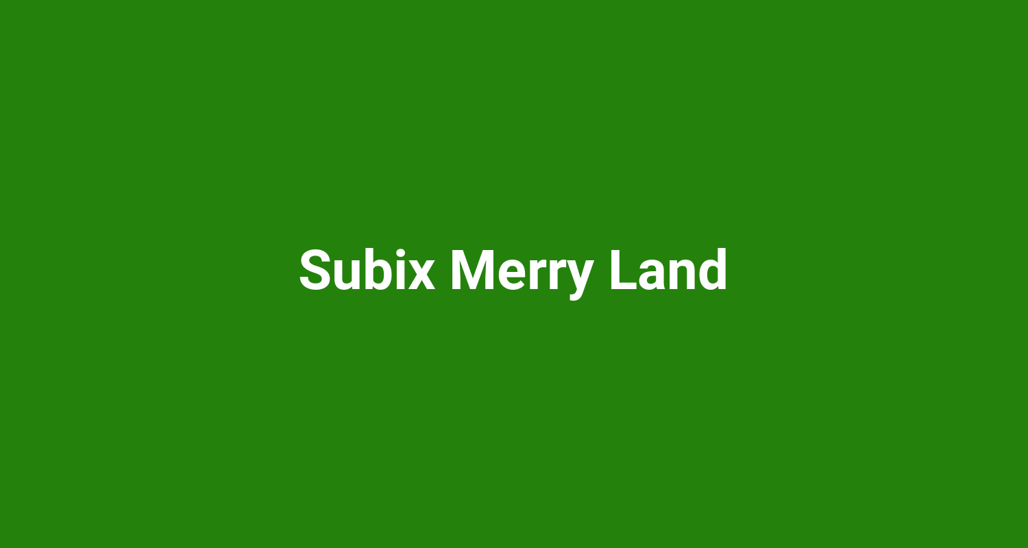 Subix Merry Land