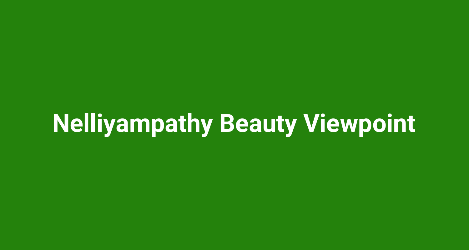 Nelliyampathy Beauty Viewpoint