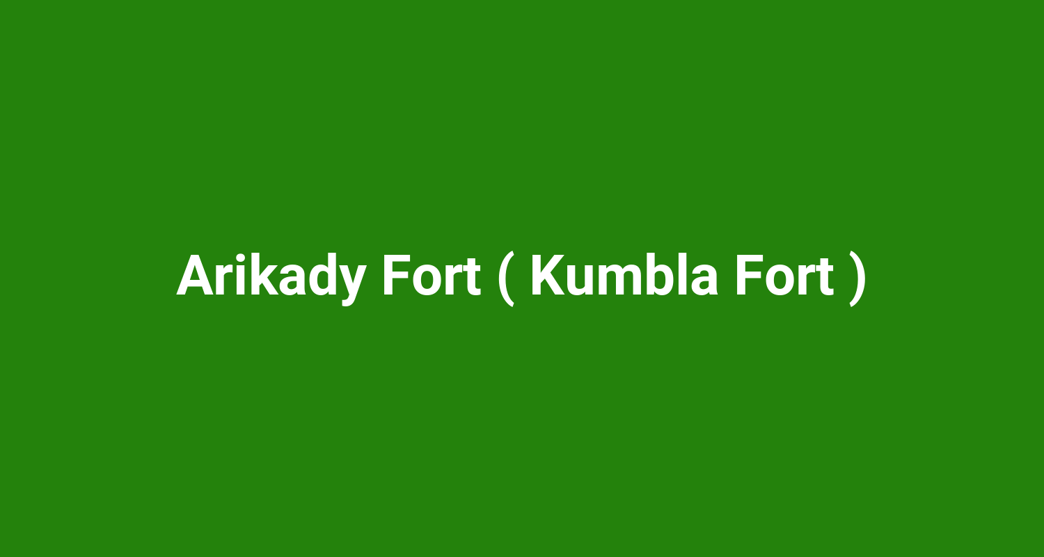 Arikady Fort ( Kumbla Fort )