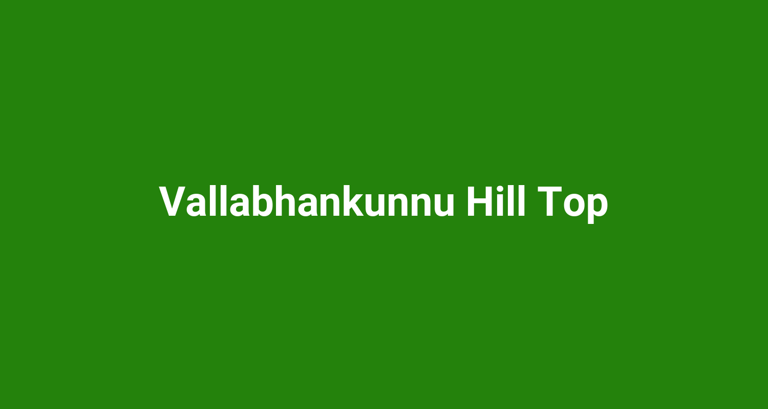 Vallabhankunnu Hill Top