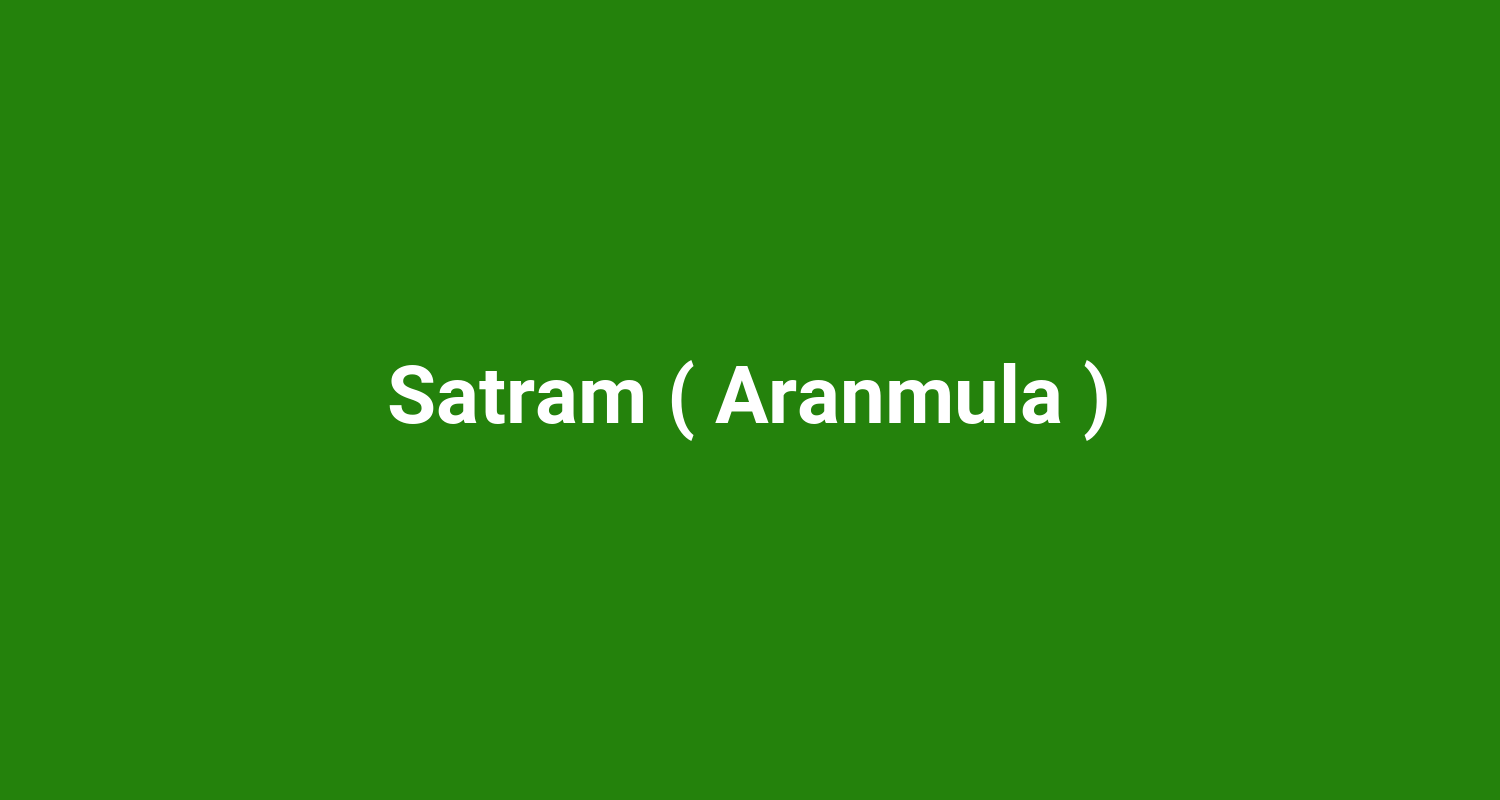 Satram ( Aranmula )
