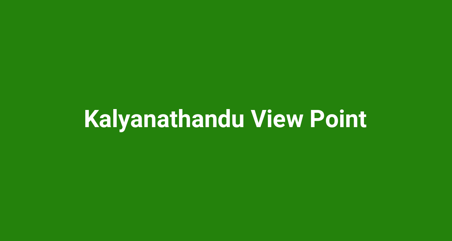 Kalyanathandu View Point