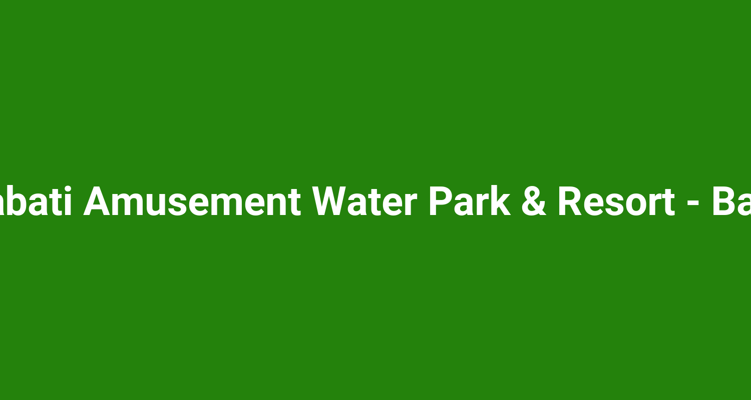 Padmabati Amusement Water Park & Resort - Balasore