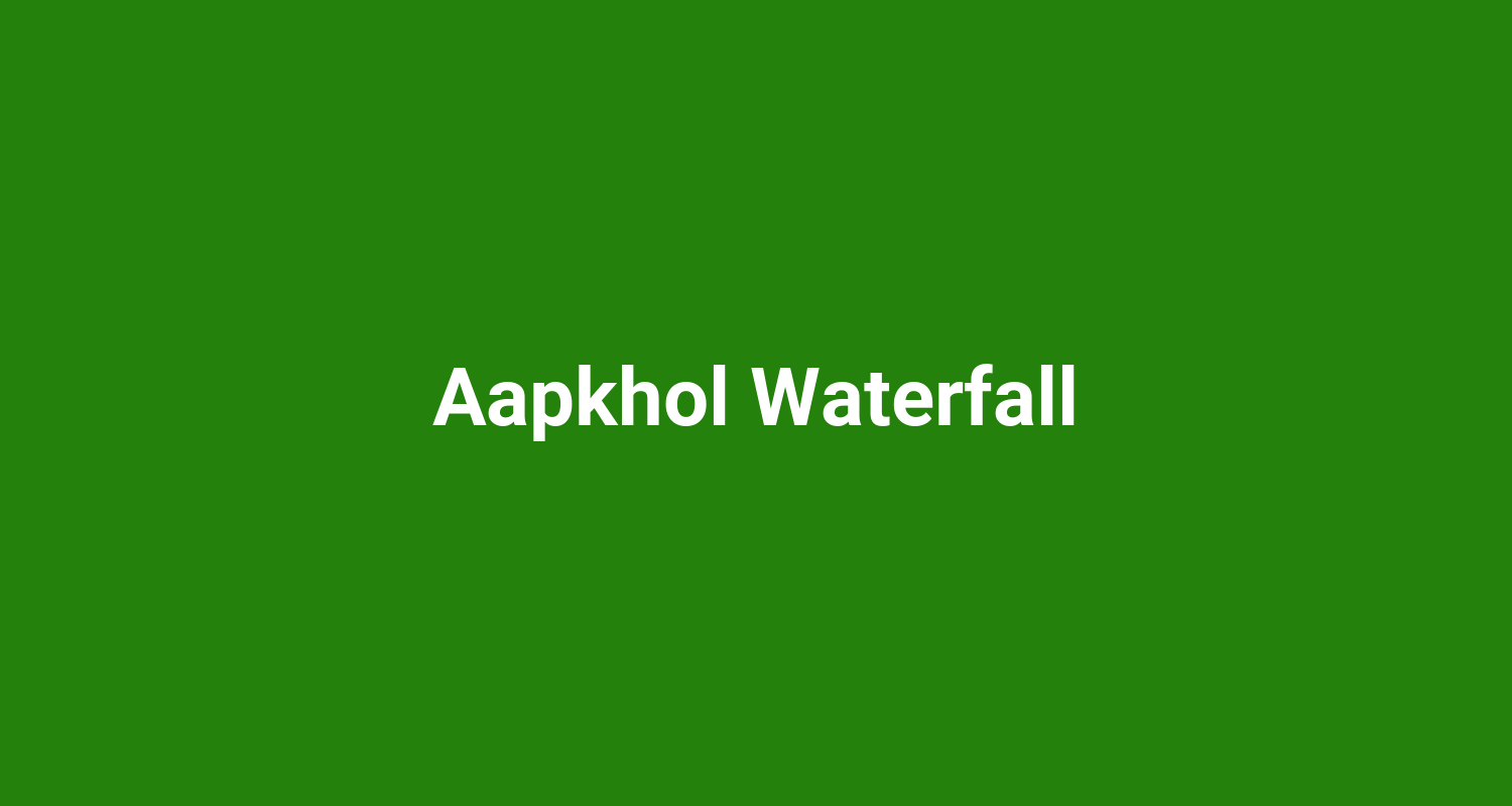 Aapkhol Waterfall