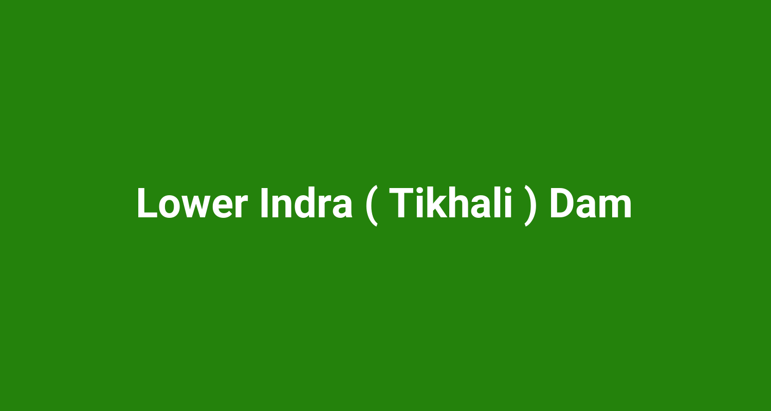 Lower Indra ( Tikhali ) Dam
