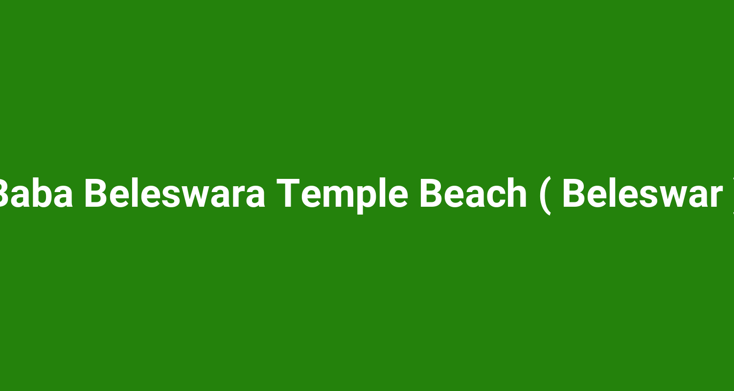 Baba Beleswara Temple Beach ( Beleswar )