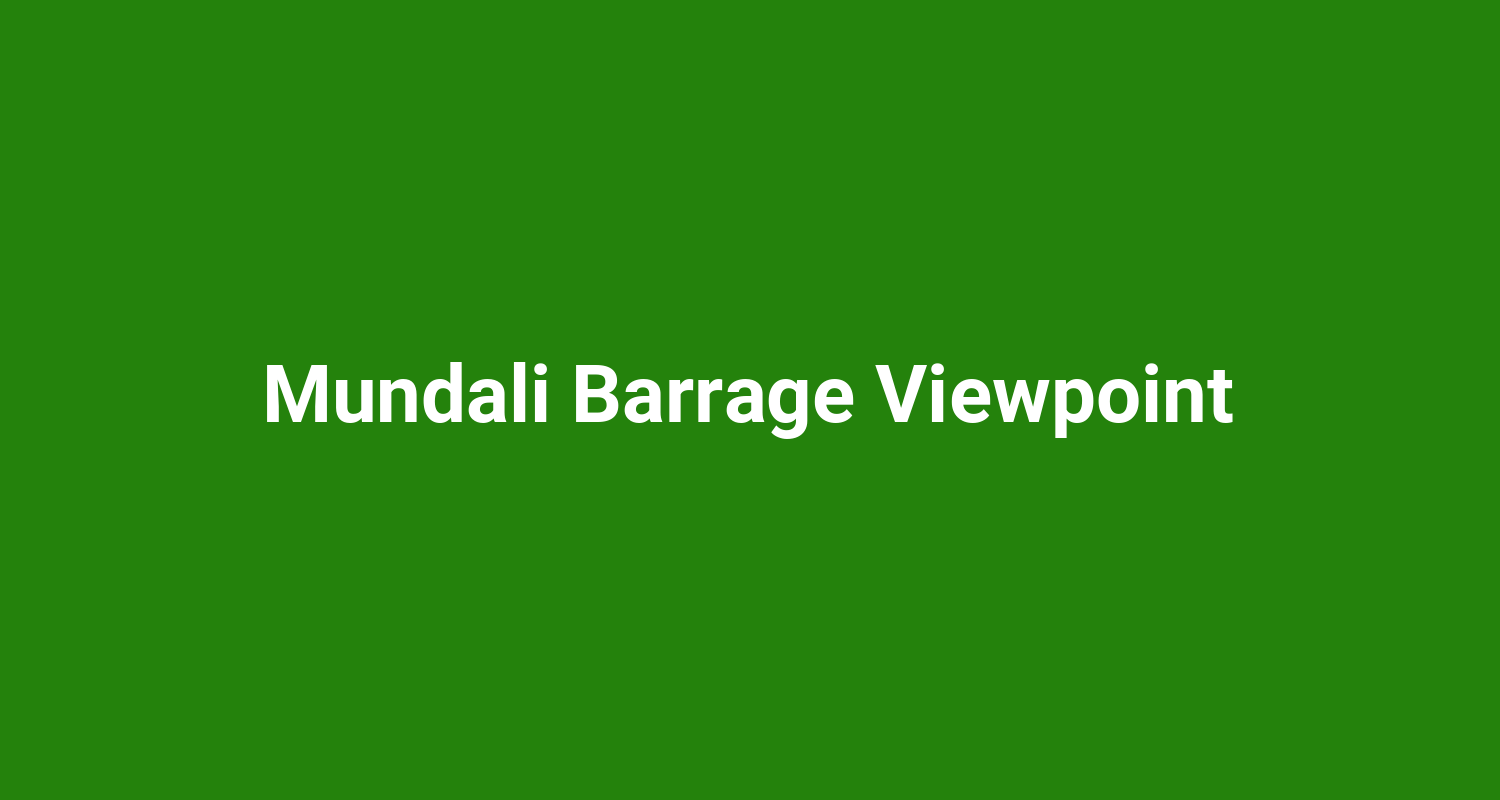 Mundali Barrage Viewpoint