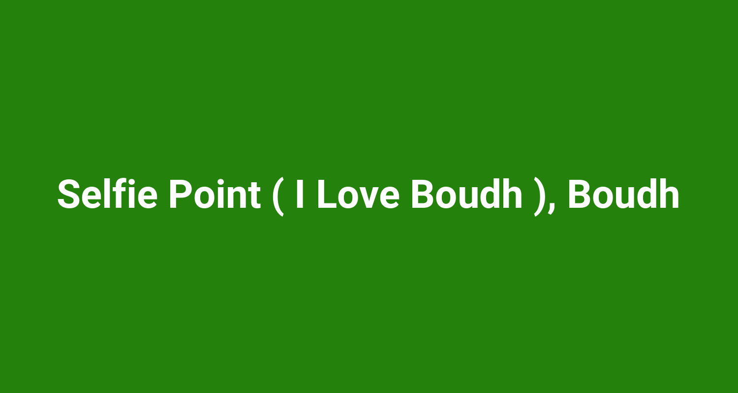 Selfie Point ( I Love Boudh ), Boudh