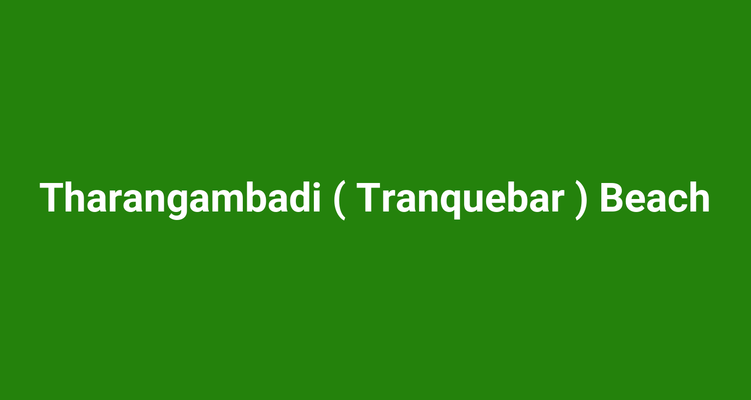 Tharangambadi ( Tranquebar ) Beach