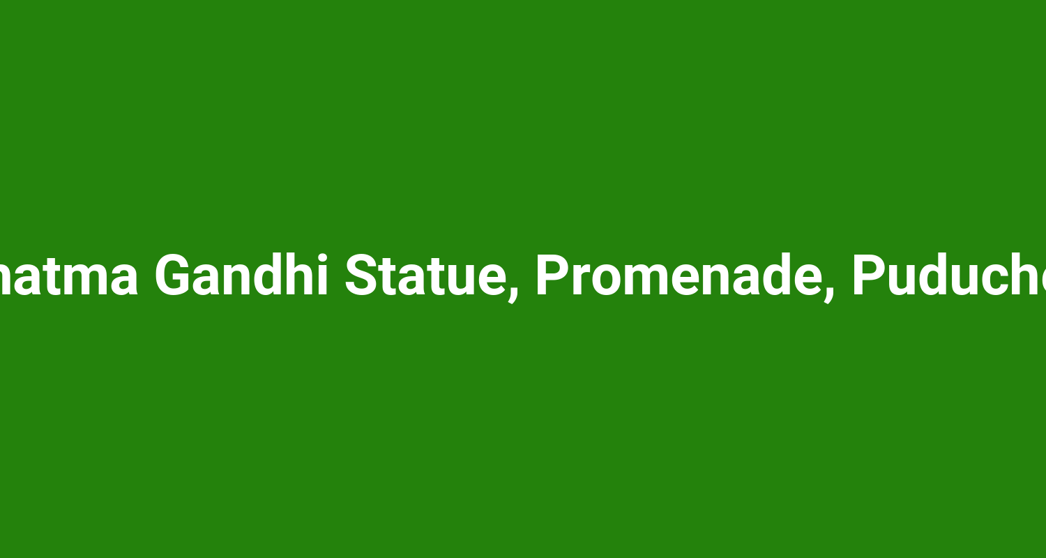 Mahatma Gandhi Statue, Promenade, Puducherry