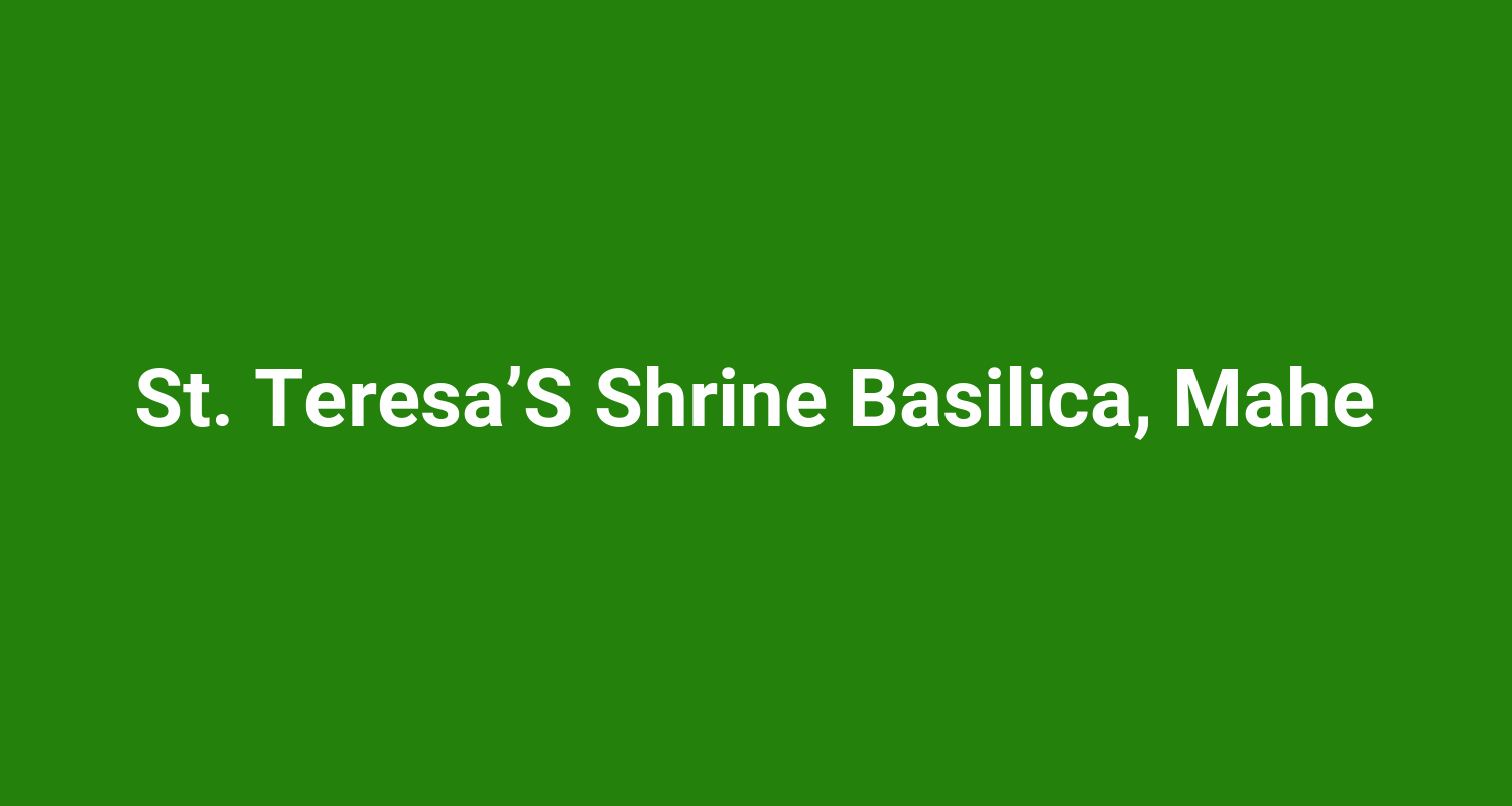 St. Teresa’S Shrine Basilica, Mahe