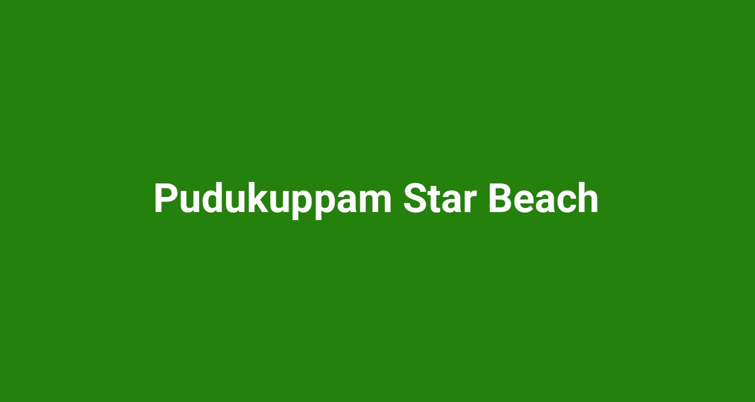 Pudukuppam Star Beach