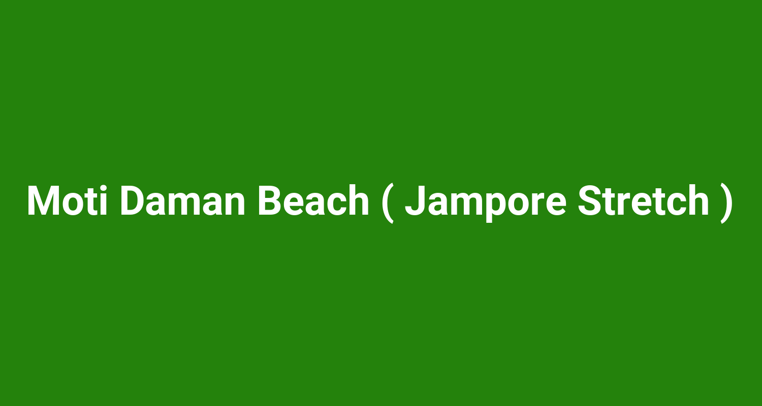 Moti Daman Beach ( Jampore Stretch )