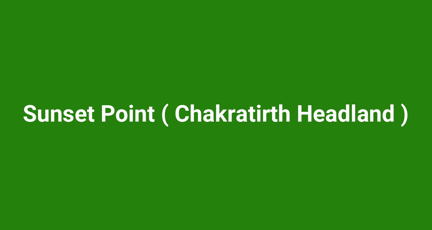 Sunset Point ( Chakratirth Headland )