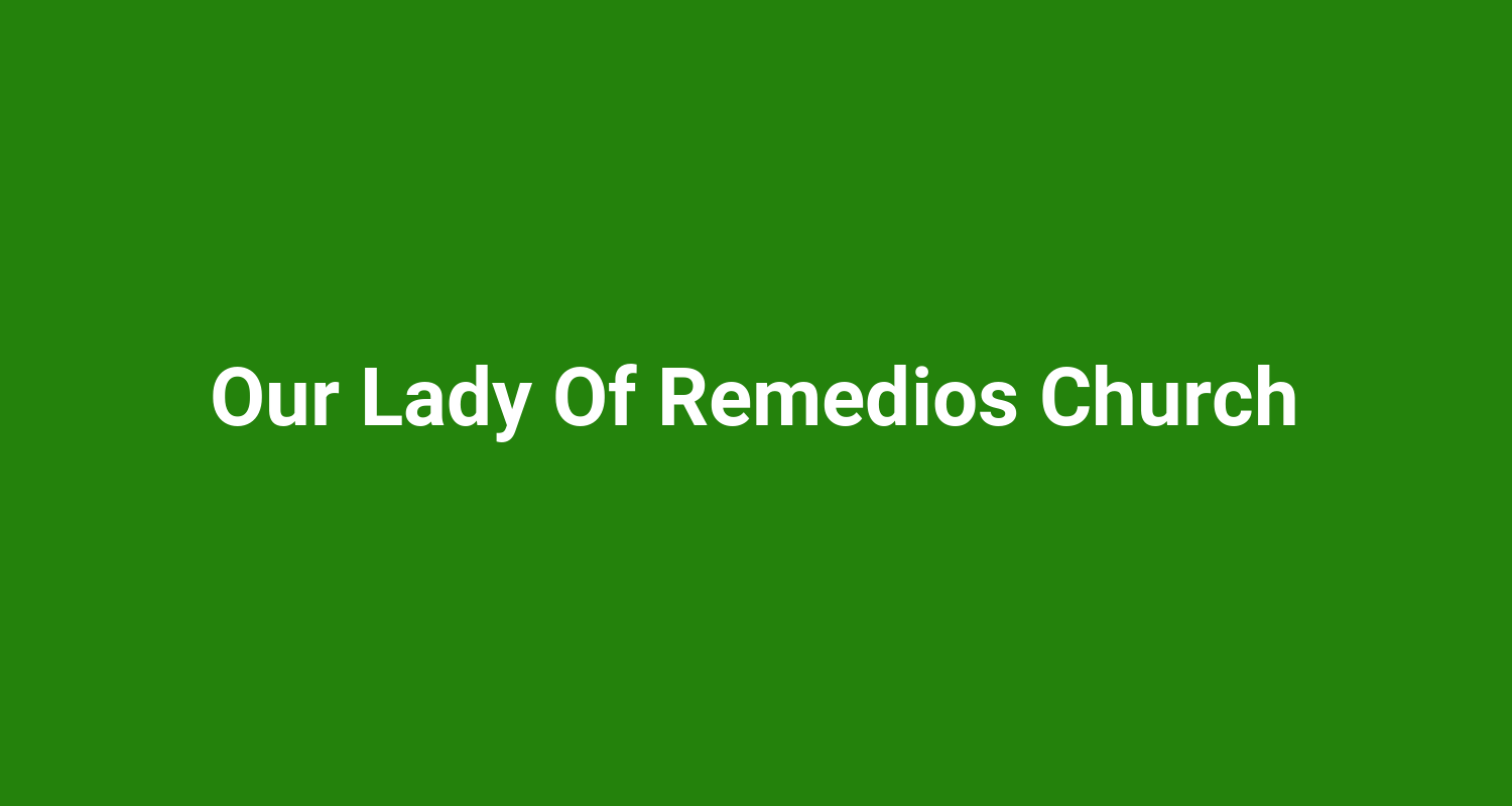 Our Lady Of Remedios Church