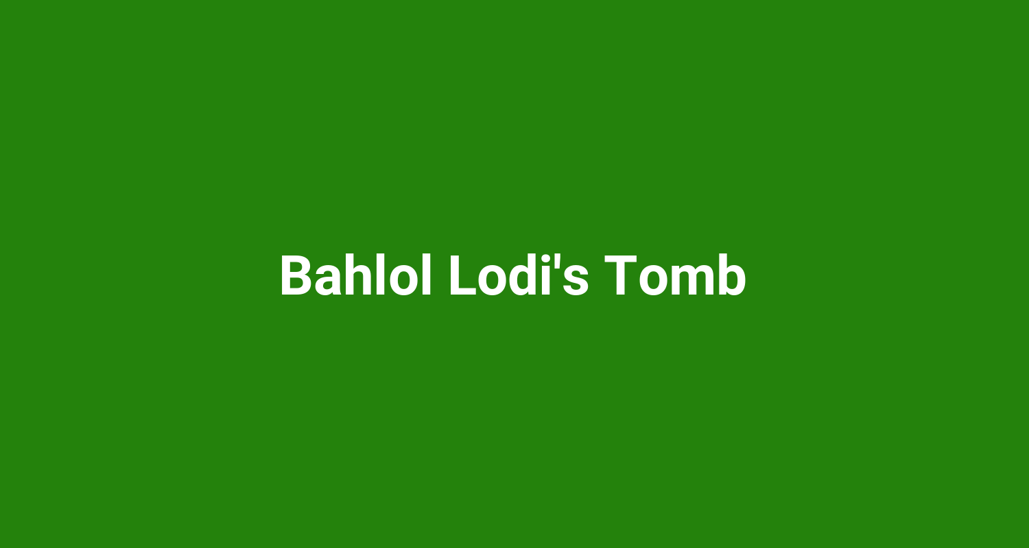 Bahlol Lodi's Tomb