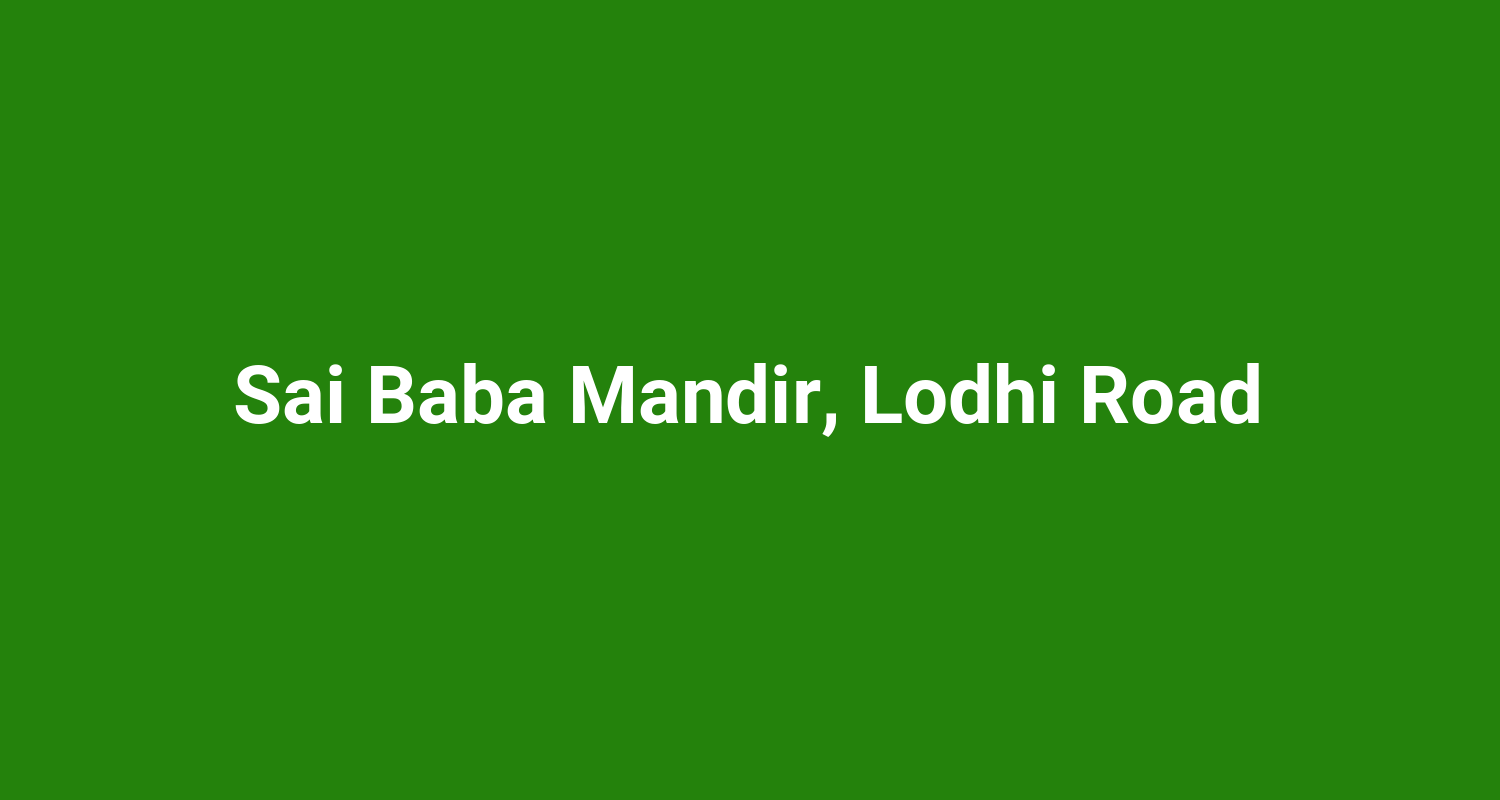 Sai Baba Mandir, Lodhi Road