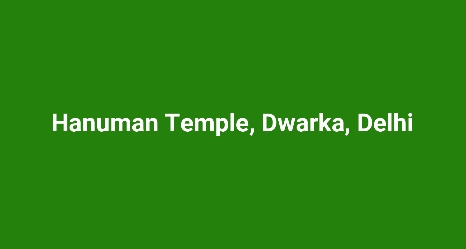 Hanuman Temple, Dwarka, Delhi
