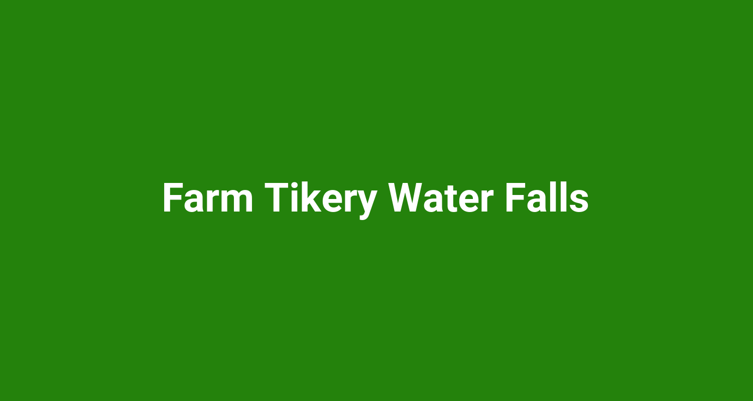 Farm Tikery Water Falls