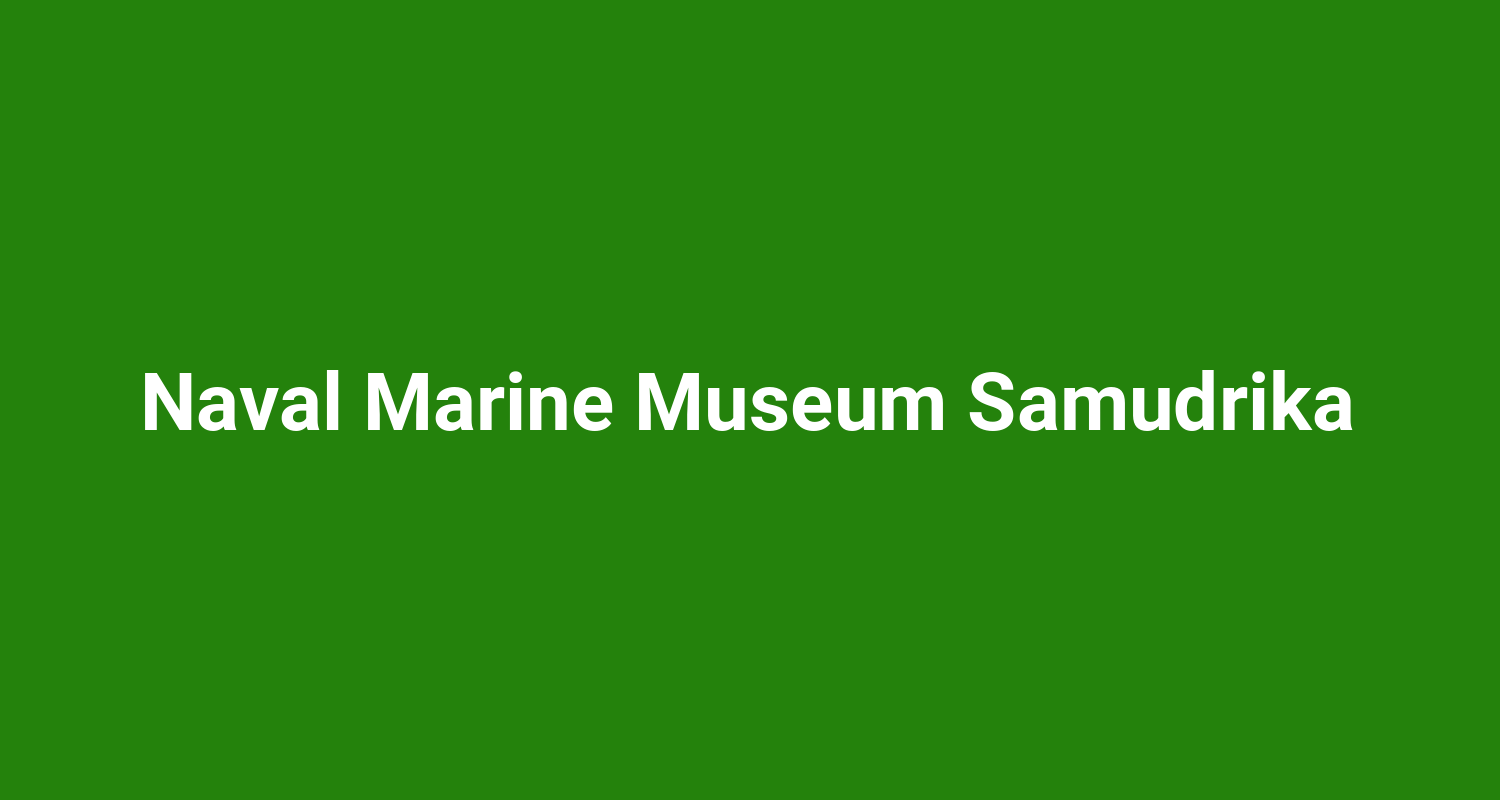 Naval Marine Museum Samudrika