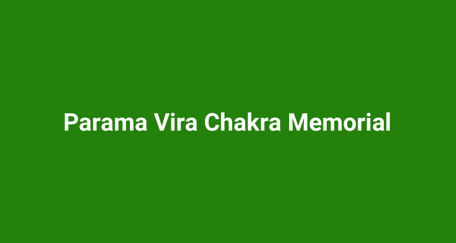 Parama Vira Chakra Memorial