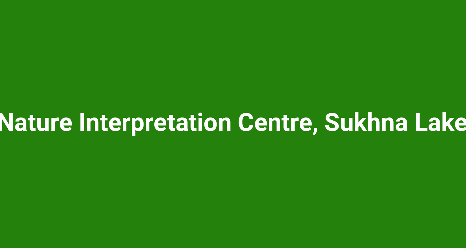 Nature Interpretation Centre Sukhna Lake