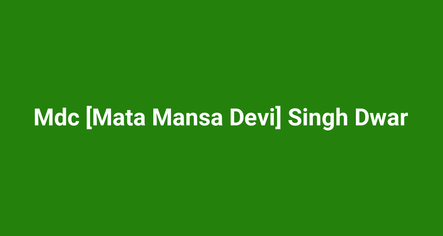 Mdc Mata Mansa Devi Singh Dwar