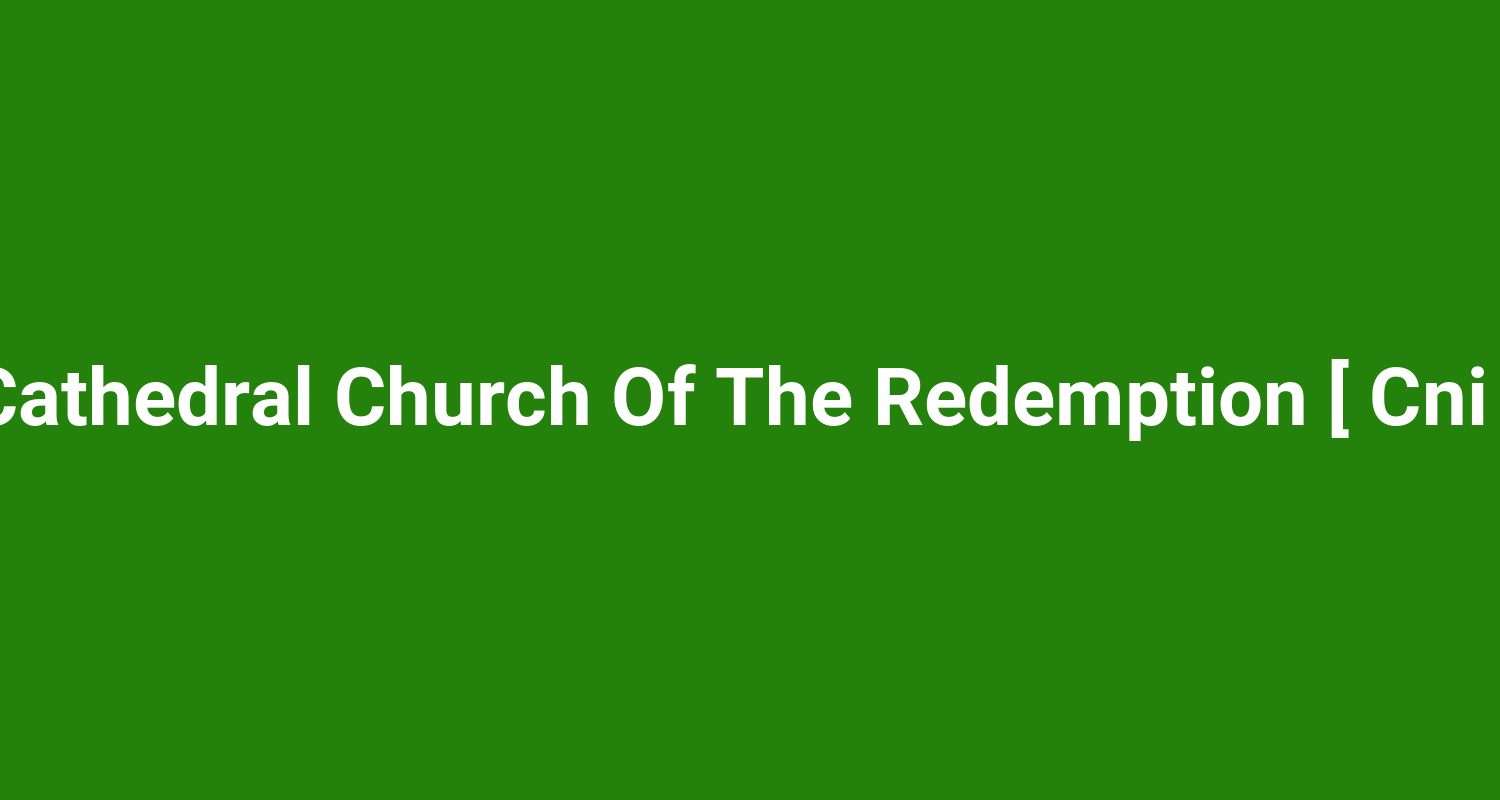 Cathedral Church Of The Redemption  Cni 