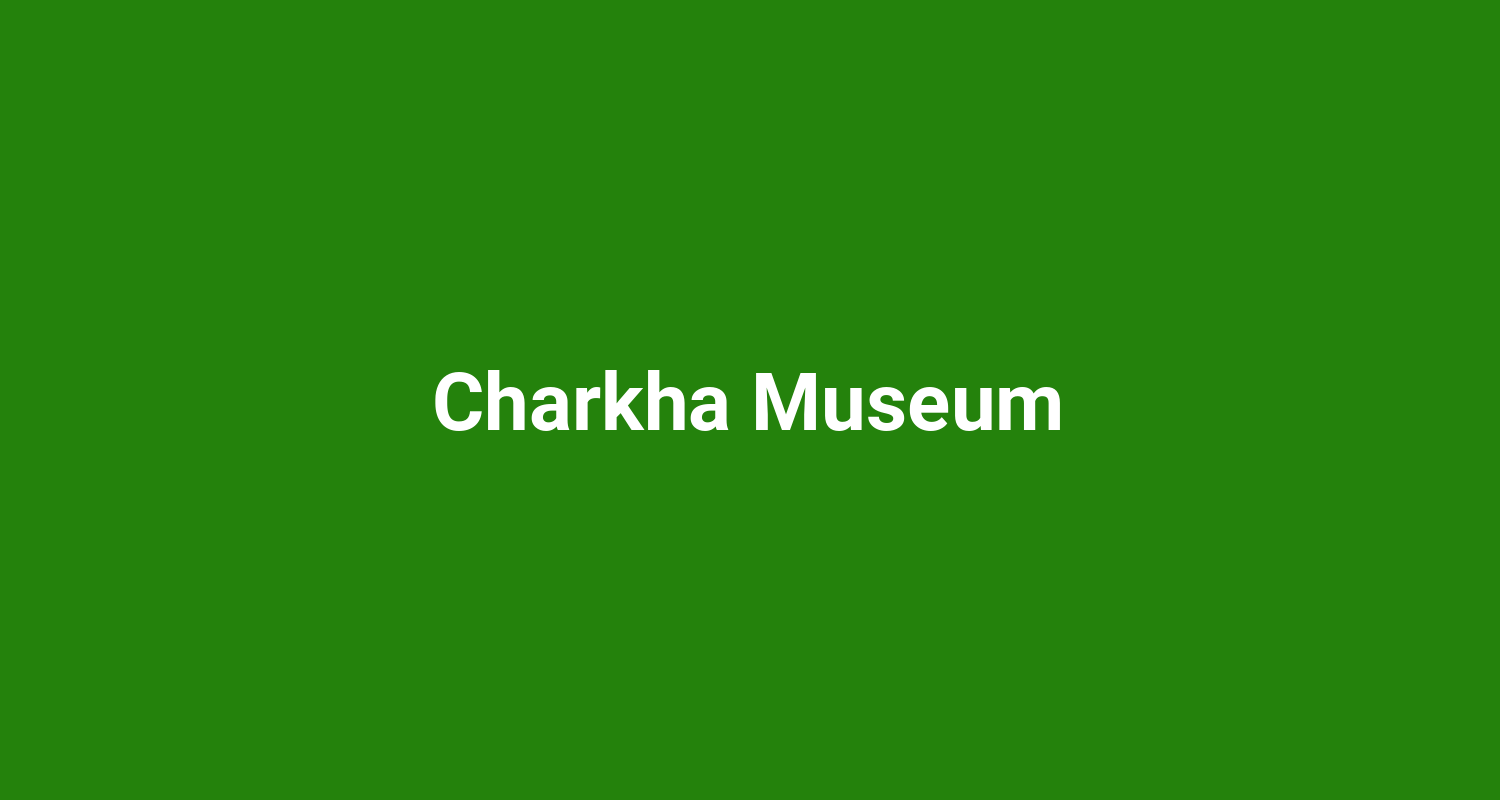 Charkha Museum