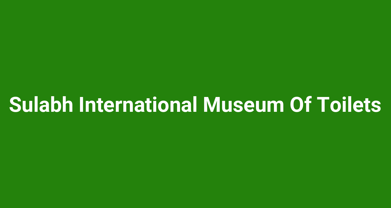 Sulabh International Museum Of Toilets