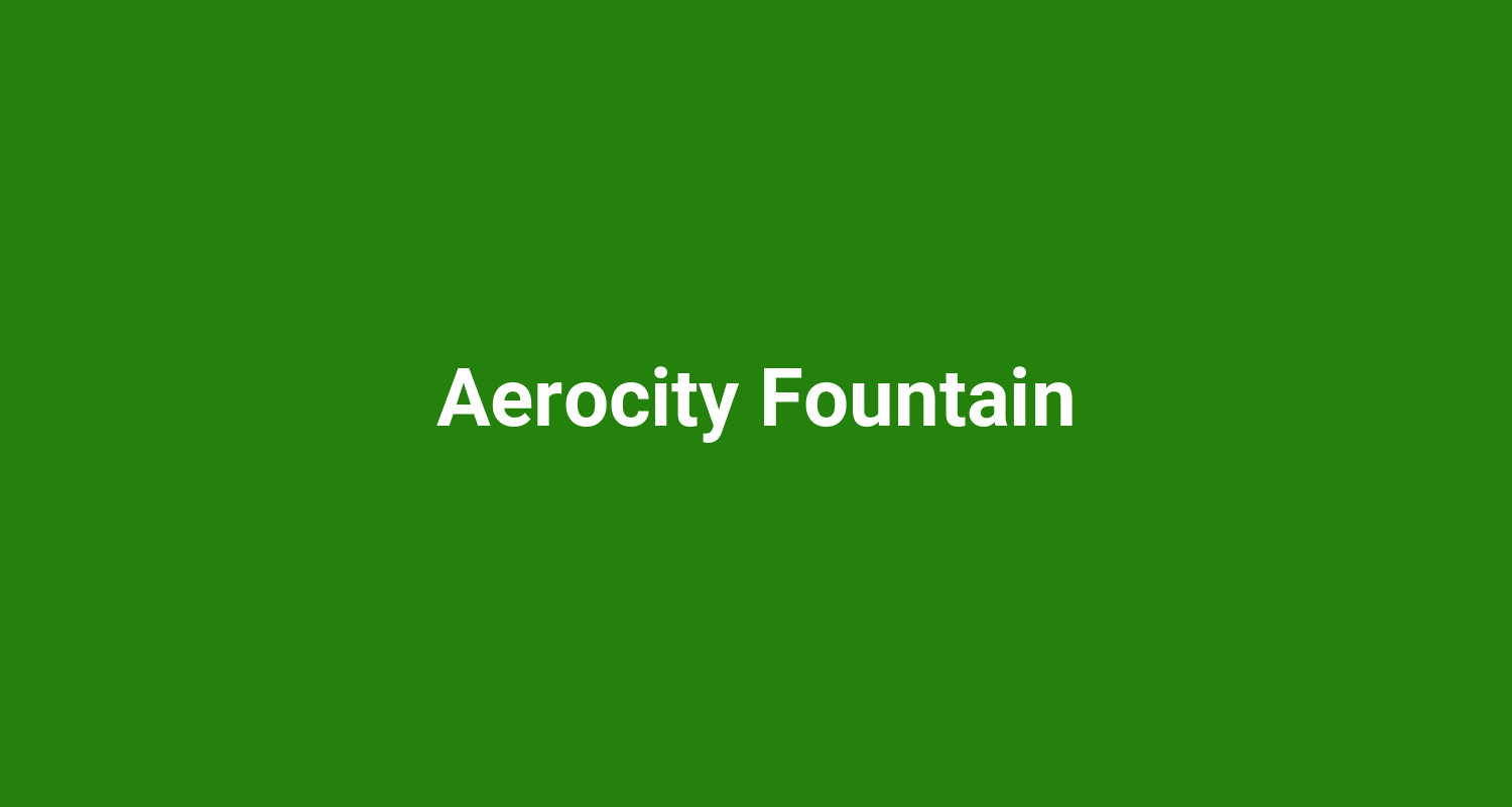 Aerocity Fountain