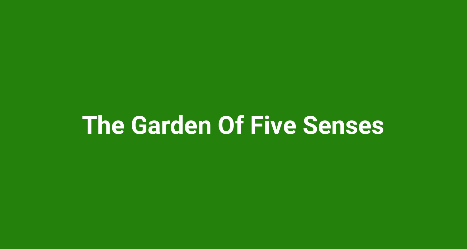 The Garden Of Five Senses