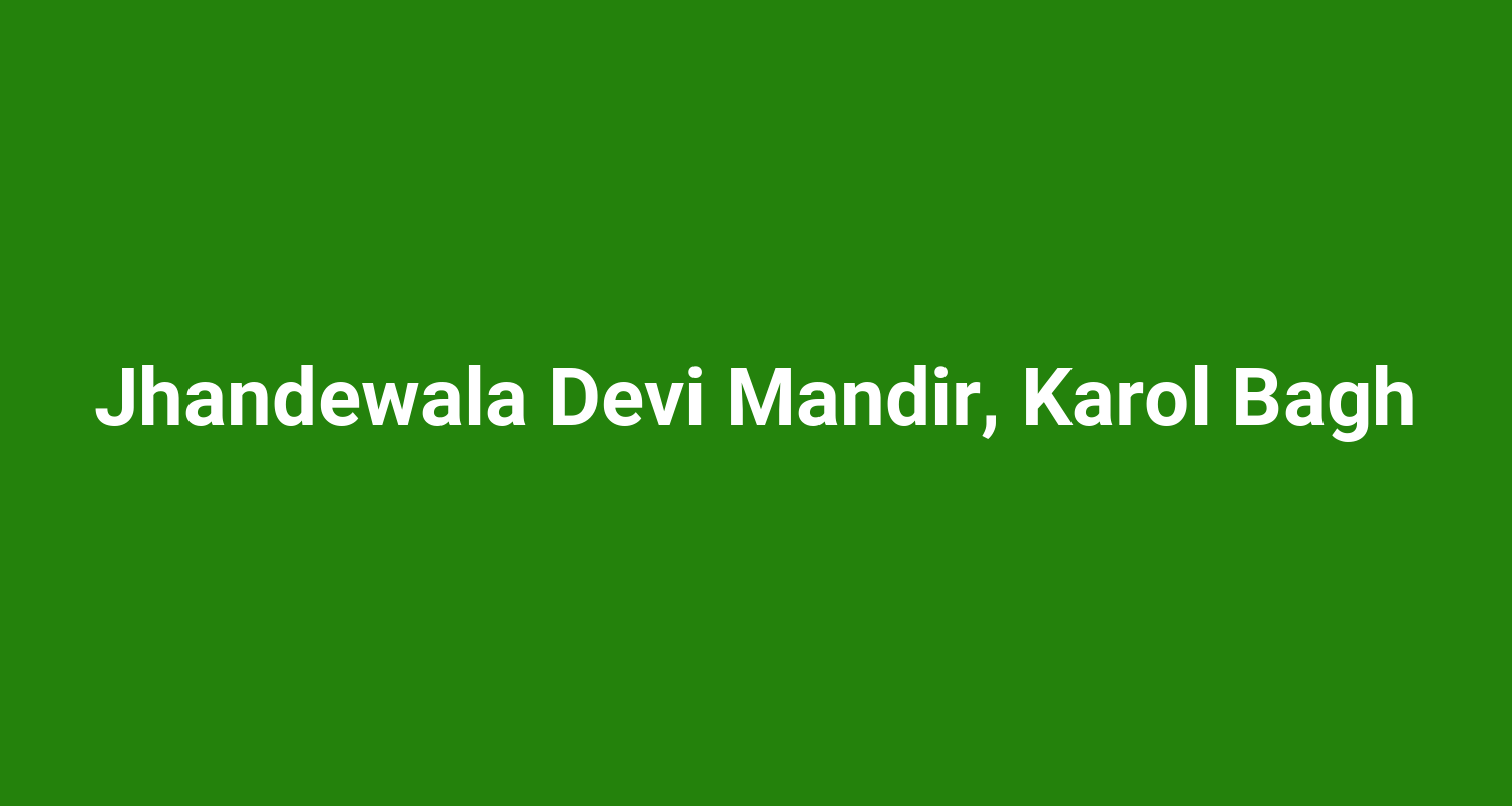 Jhandewala Devi Mandir Karol Bagh