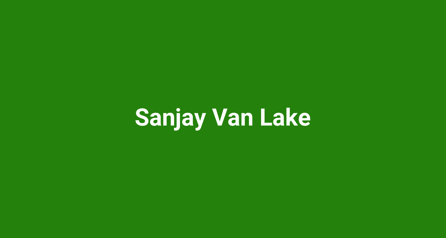 Sanjay Van Lake