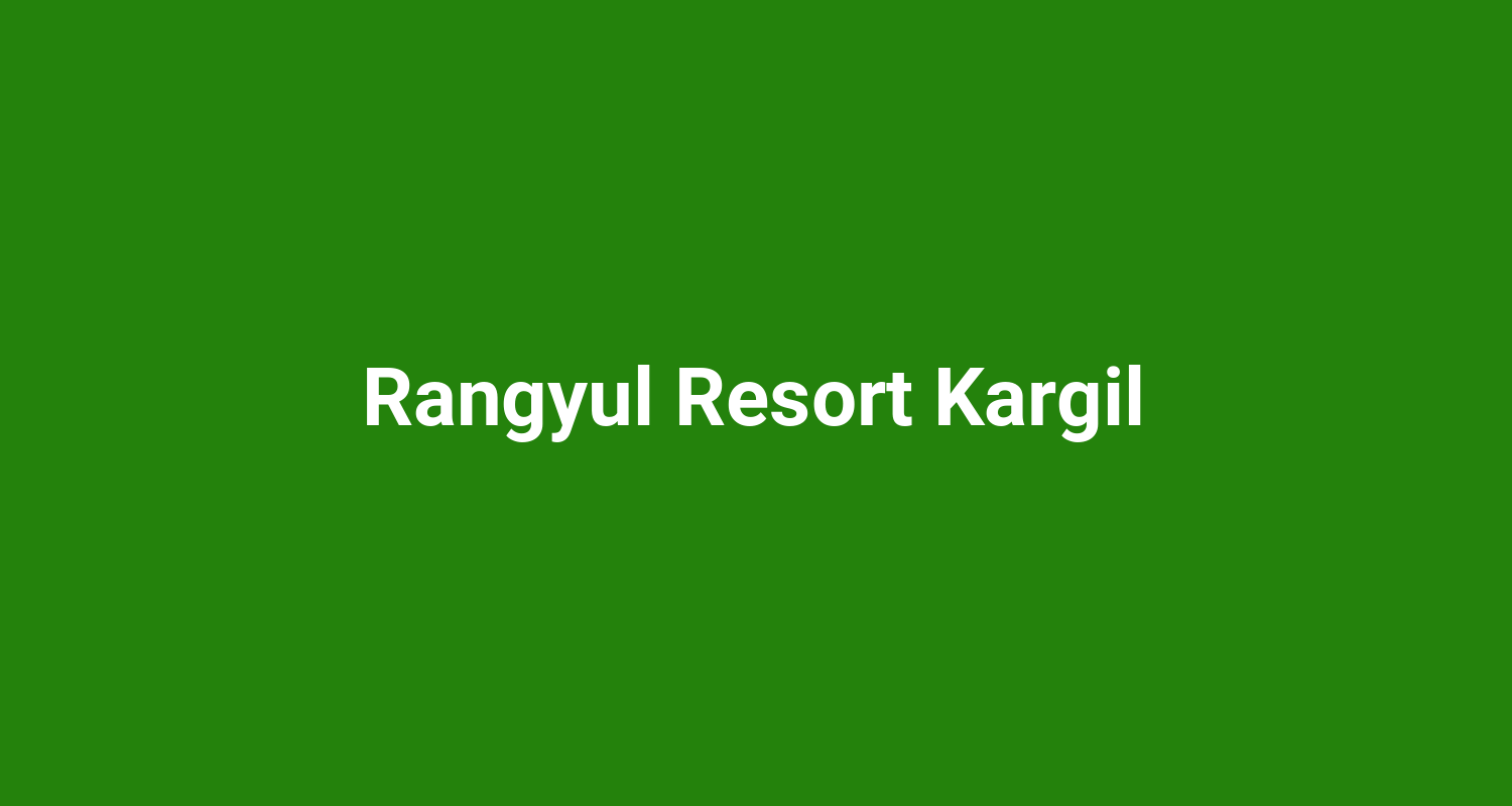 Rangyul Resort Kargil