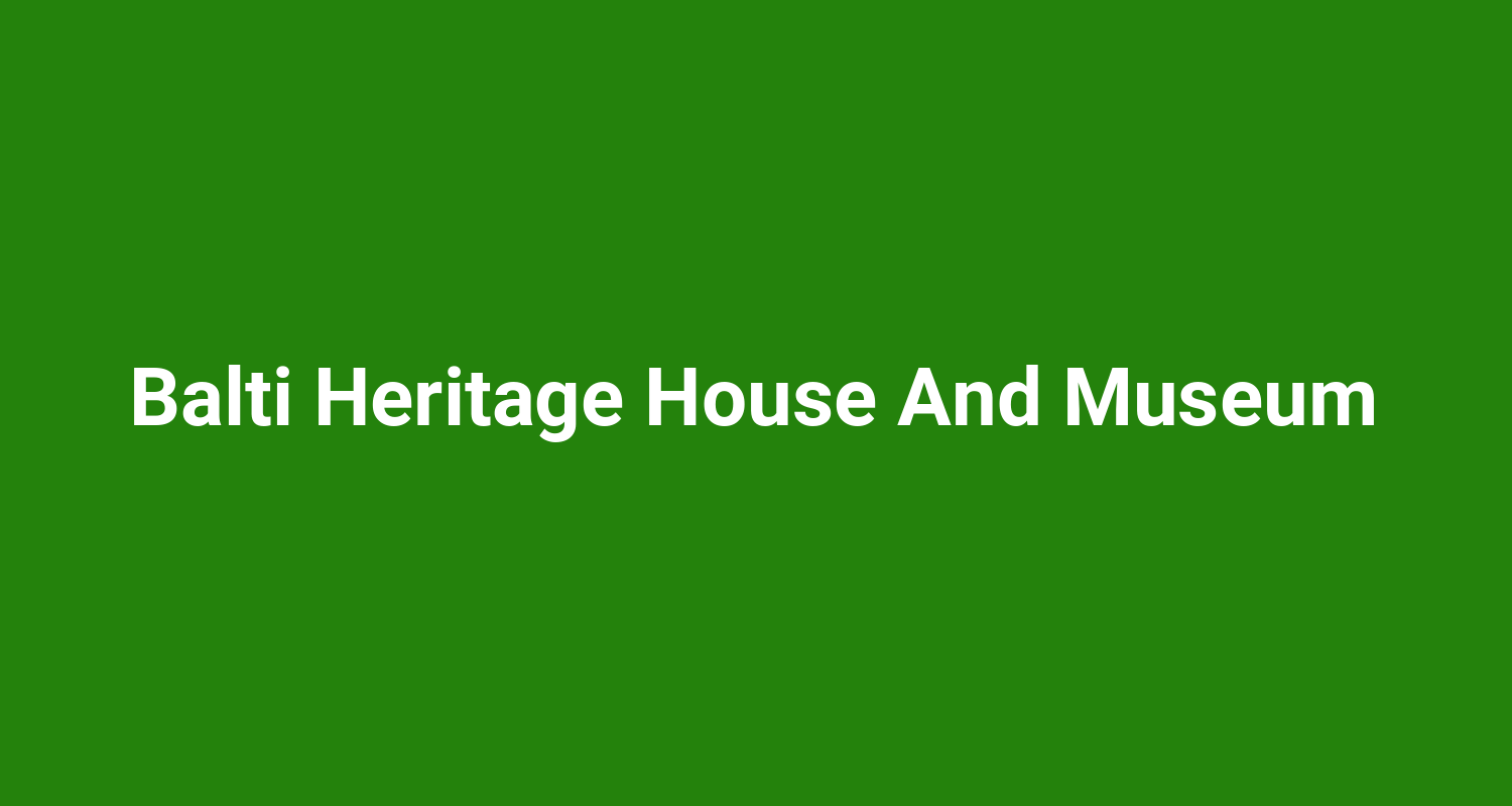 Balti Heritage House And Museum