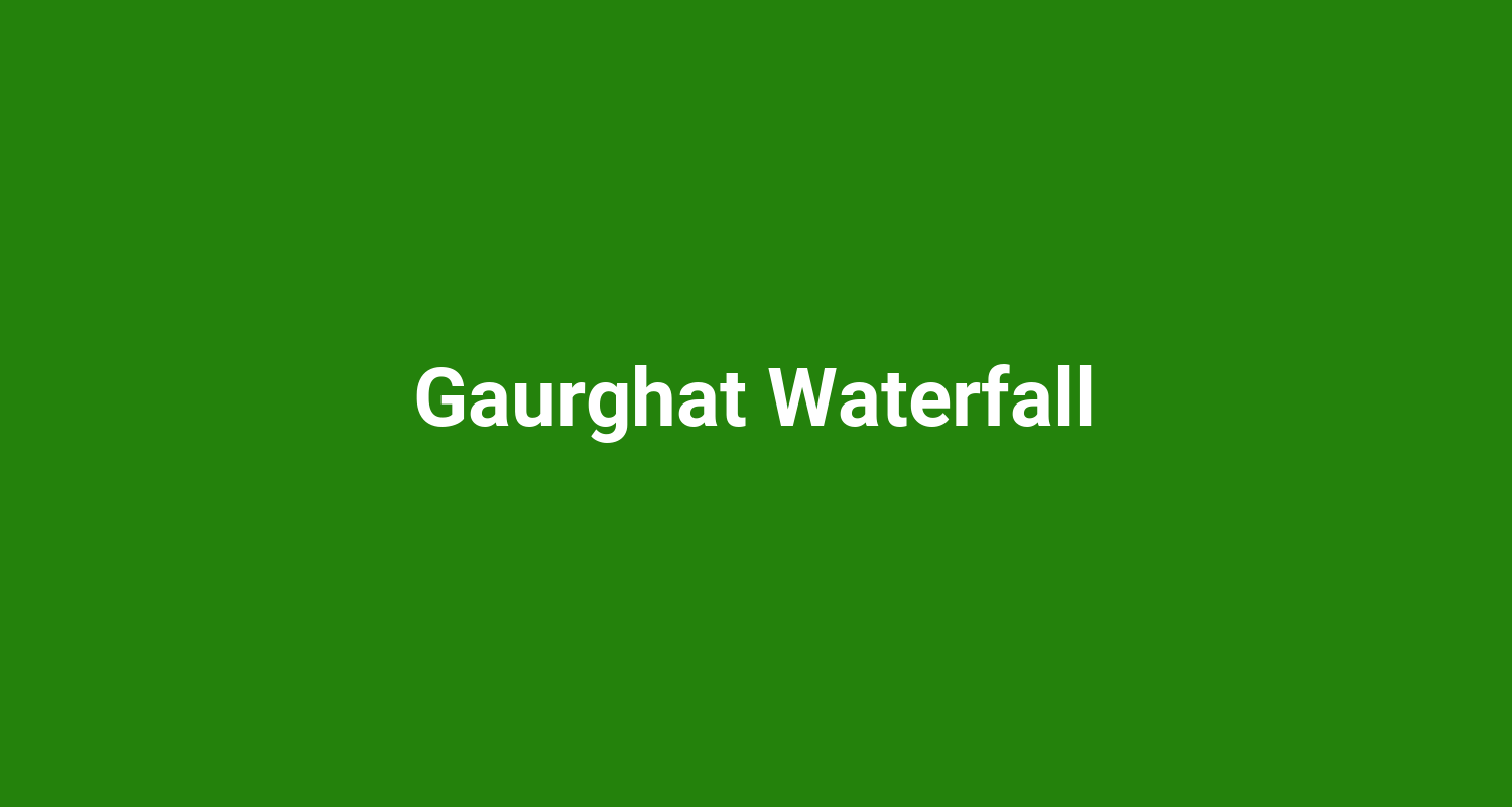 Gaurghat Waterfall