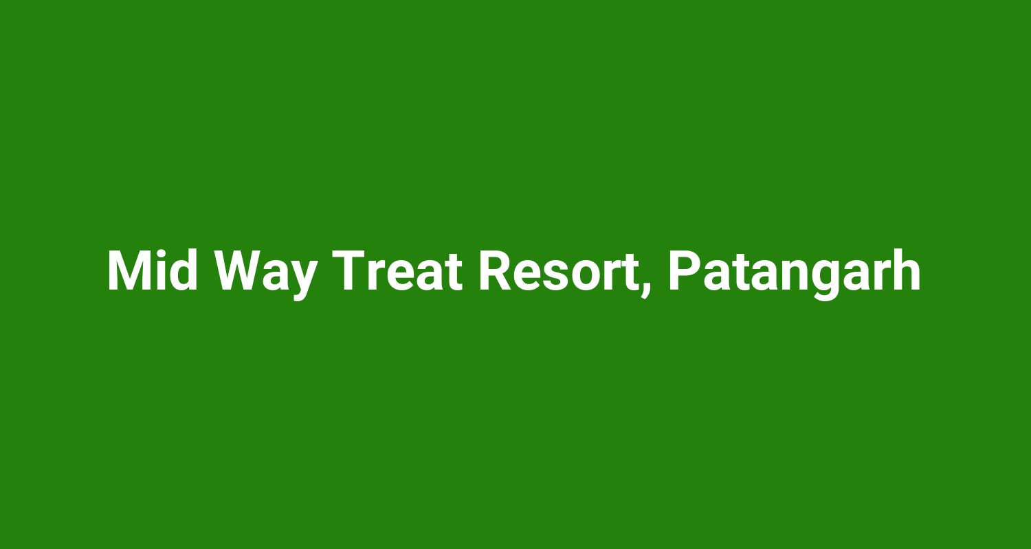 Mid Way Treat Resort Patangarh