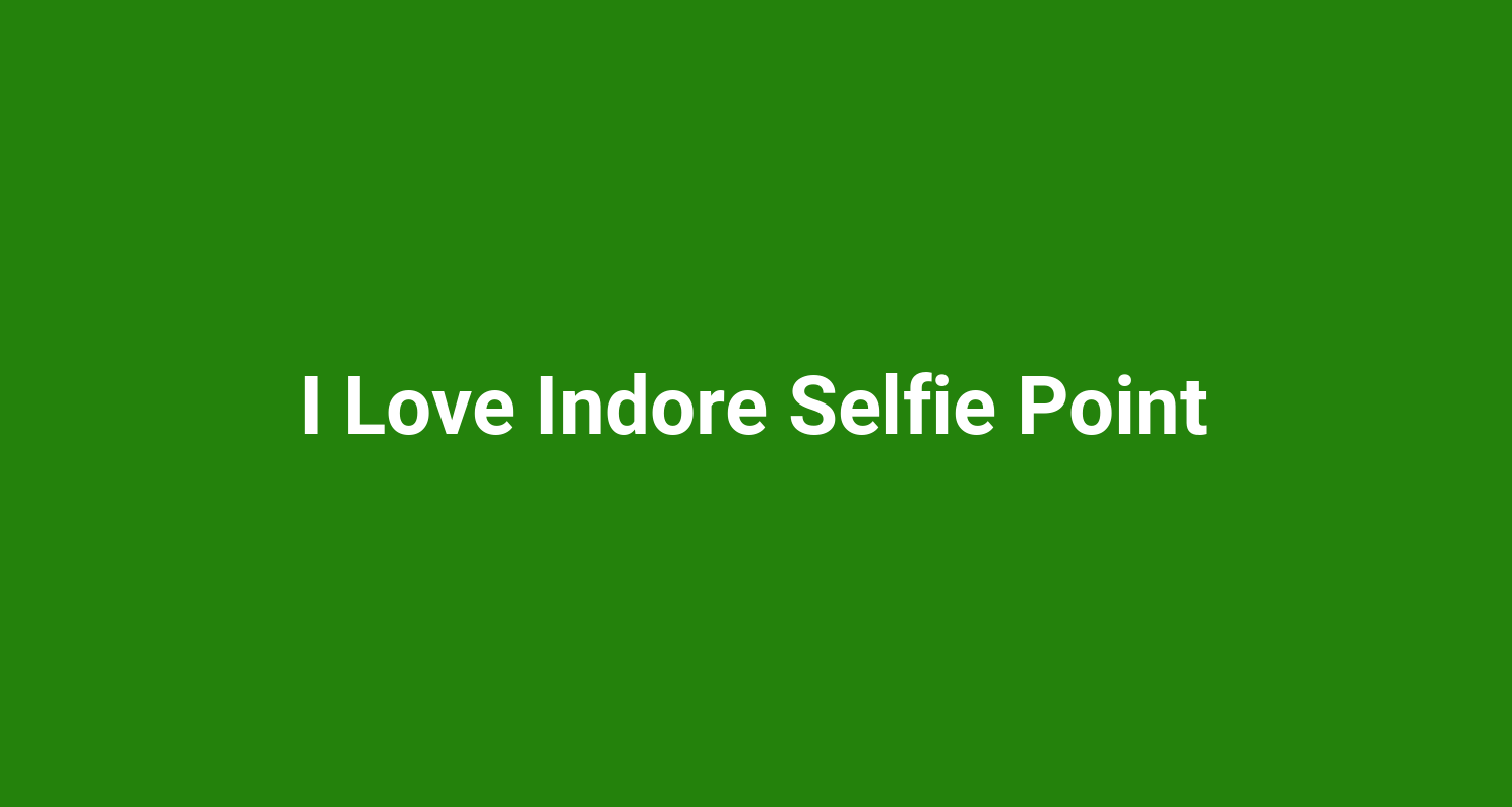 I Love Indore Selfie Point
