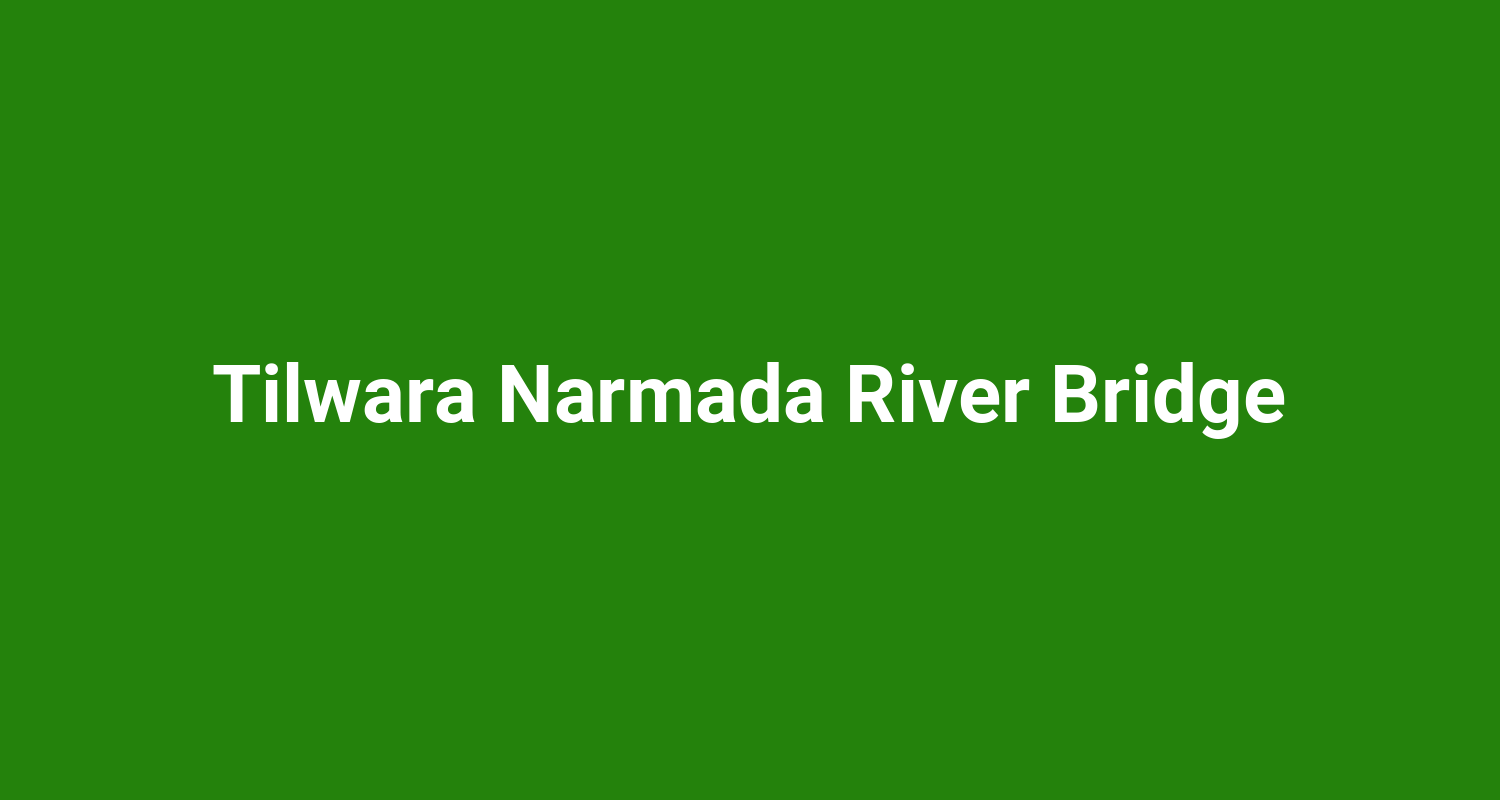 Tilwara Narmada River Bridge
