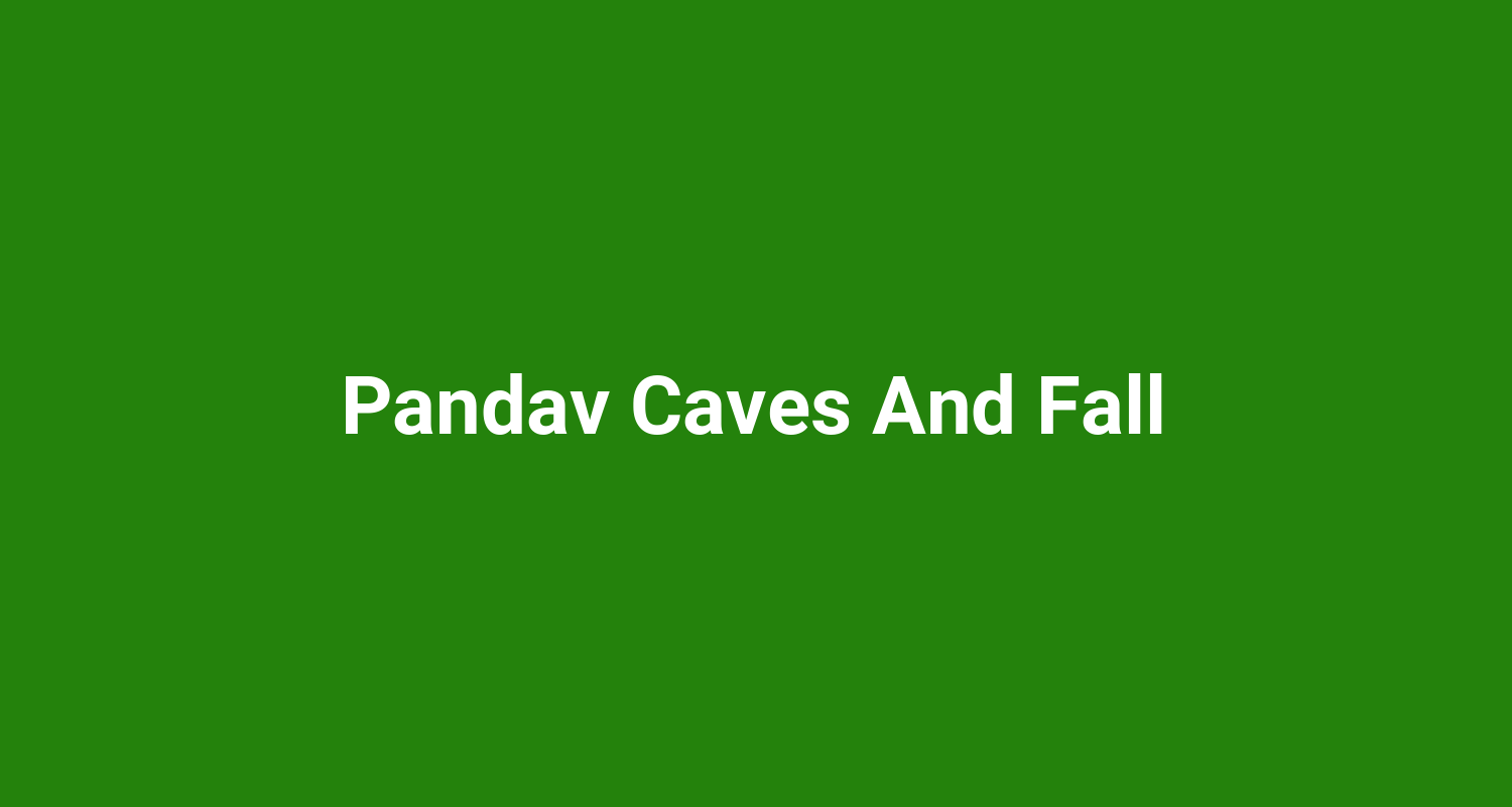 Pandav Caves And Fall