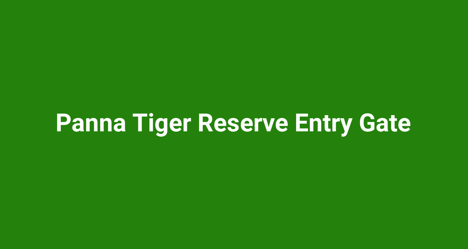 Panna Tiger Reserve Entry Gate