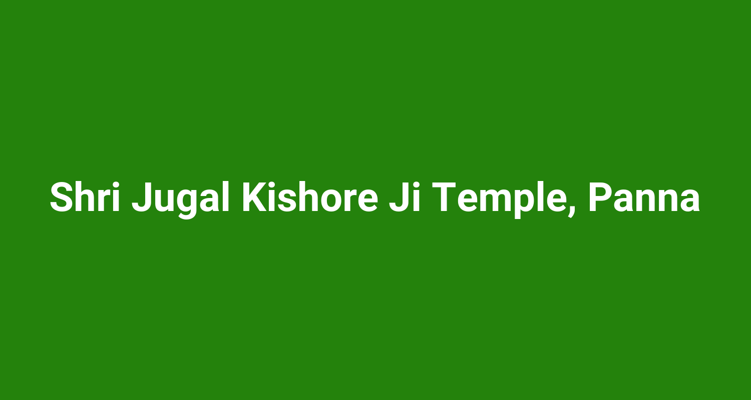 Shri Jugal Kishore Ji Temple Panna